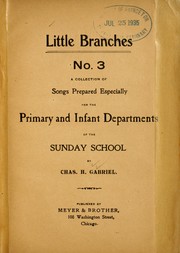 Cover of: Little branches no. 3: a collection of songs prepared especially for the primary and infant departments of the Sunday School