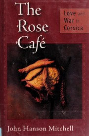 Cover of: The Rose Café: love and war in Corsica