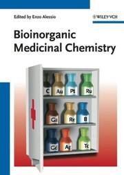 Bioinorganic medicinal chemistry by E. Alessio