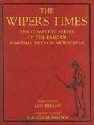 Cover of: Wipers Times: The Complete Series of the Famous Wartime Trench Newspaper