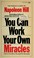 Cover of: You can work your own miracles.