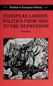 Cover of: European labour politics from 1900 to the Depression by Dick Geary