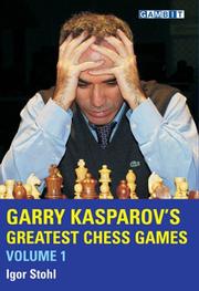 Cover of: Garry Kasparov's Greatest Chess Games by Igor Stohl