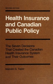 Cover of: Health insurance and Canadian public policy: the seven decisions that created the Canadian health insurance system and their outcomes
