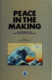 Cover of: Peace in the making by Asia-Pacific Roundtable (3rd 1989 Kuala Lumpur, Malaysia)