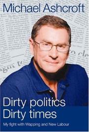 Cover of: Dirty Politics, Dirty Times | Michael A. Ashcroft