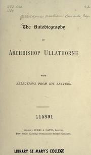 Cover of: The autobiography of Archbishop Ullathorne: with selections from his letters.