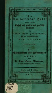 Cover of: Die Universität Halle nach ihrem Einfluss auf Gelehrte und praktische Theologie in ihrem ersten ...