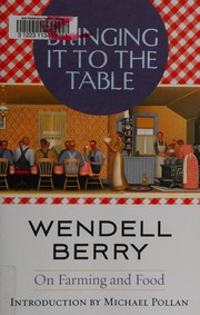 Bringing it to the table by Wendell Berry