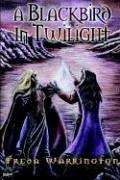 Cover of: A Blackbird in Twilight by Freda Warrington