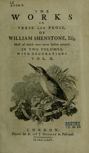 Cover of: The works in verse and prose of William Shenstone, Esq: most of which were never before printed : in two volumes, with decorations