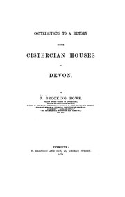 Cover of: Contributions to a History of the Cistercian Houses of Devon ... by Joshua Brooking Rowe