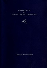 Cover of: A brief guide to writing about literature. by Deborah Barberousse