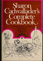 Cover of: Sharon Cadwallader's Complete cookbook by Sharon Cadwallader