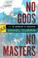 Cover of: No Gods, No Masters