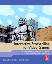 Cover of: Interactive storytelling for video games by Josiah Lebowitz