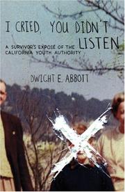 Cover of: I Cried, You Didn't Listen: A Survivor's Expose of the California Youth Authority