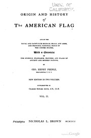 Cover of: Origin and history of the American flag: and of the naval and yacht-club signals, seals and arms, and principal national songs of the United States, with a chronicle of the symbols, standards, banners, and flags of ancient and modern nations, Volume 2