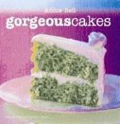 Cover of: Gorgeous Cakes by Annie Bell