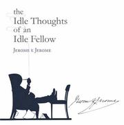 Cover of: The Idle Thoughts of an Idle Fellow (Signature Collection) by Jerome Klapka Jerome