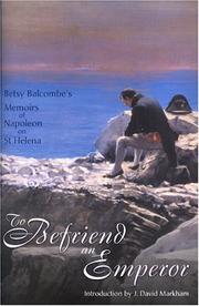 Cover of: To Befriend an Emperor: Betsy Balcombe's Memoirs of Napoleon on St Helena