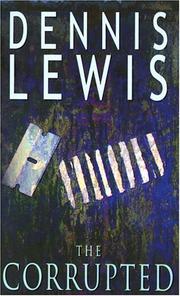 Cover of: The Corrupted by Dennis Lewis, Dennis Lewis