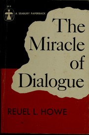 Cover of: The miracle of dialogue. by Reuel L. Howe
