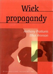 Cover of: Wiek propagandy: uz ywanie i naduz ywanie perswazji na co dzien