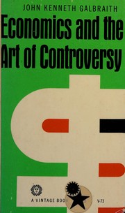 Cover of: Economics and the art of controversy. by John Kenneth Galbraith