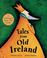 Cover of: Tales from old Ireland