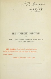Cover of: The synthetic dyestuffs: and the intermediate products from which they are derived