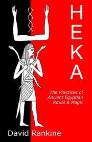 Cover of: HEKA - THE PRACTICES OF ANCIENT EGYPTIAN RITUAL AND MAGIC by David Rankine