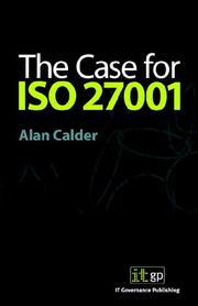 The Case for ISO 27001 by Alan, P Calder