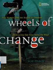 Cover of: Wheels of Change: How Women Rode the Bicycle to Freedom (With a Few Flat Tires Along the Way)