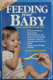 Cover of: Feeding your baby by Louise Lambert-Legacé, Louise Lambert-Legacé