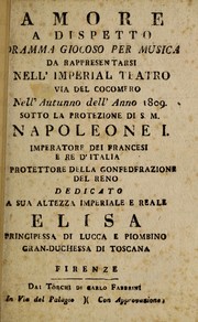 Cover of: Amore a dispetto: dramma giocoso per musica, da rappresentarsi nell'Imperial Teatro via del Cocomero, nell'autunno dell'anno 1809 ...