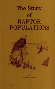 The study of raptor populations by Johnson, Donald R.