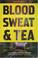 Cover of: Blood, Sweat & Tea