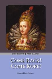 Cover of: Come Rack!  Come Rope! by Robert Hugh Benson