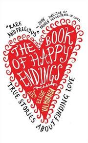 Cover of: The Book of Happy Endings: True Stories About Finding Love