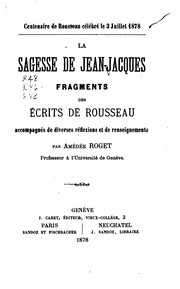 Cover of: La sagesse de Jean-Jacques: fragments des ʾecrits de Rousseau, accompagnʾes de diverses ... by Jean-Jacques Rousseau