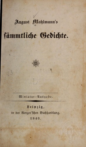 August Mahlmann's sämmtliche Gedichte. by August Mahlmann