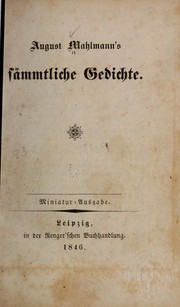Cover of: August Mahlmann's sämmtliche Gedichte. by August Mahlmann