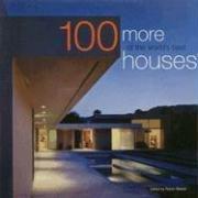 Cover of: 100 More of the World's Best Houses (100 World's Best Houses, Vol. 3) (Architecture)