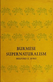 Cover of: Burmese supernaturalism: a study in the explanation and reduction of suffering.