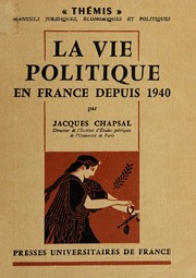 La vie politique en France depuis 1940 by Jacques Chapsal