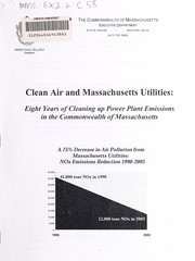 Cover of: Clean air and Massachusetts utilities: eight years of cleaning up power plant emissions in the Commonwealth of Massachusetts