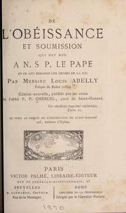 Cover of: De l'obéissance et soumission qui est due à n. s. p. le pape en ce qui regarde les choses de la foi by Louis Abelly