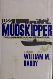 Cover of: U.S.S. Mudskipper: the submarine that wrecked a train; a novel