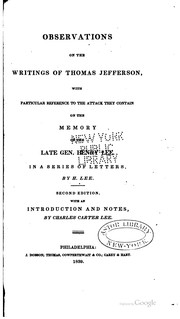 Cover of: Observations on the writings of Thomas Jefferson: with particular reference to the attack they contain on the memory of the late Gen.